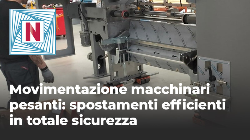 Movimentazione macchinari pesanti: spostamenti efficienti in totale sicurezza